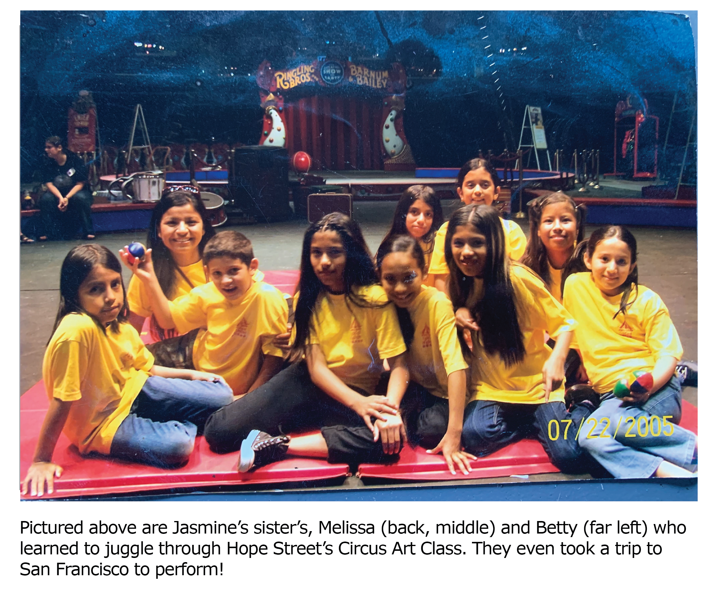 Jasmine and her sisters all learned to juggle through Hope Street’s Circus Class and her sisters, Melissa and Betty even took a trip to San Francisco to perform!